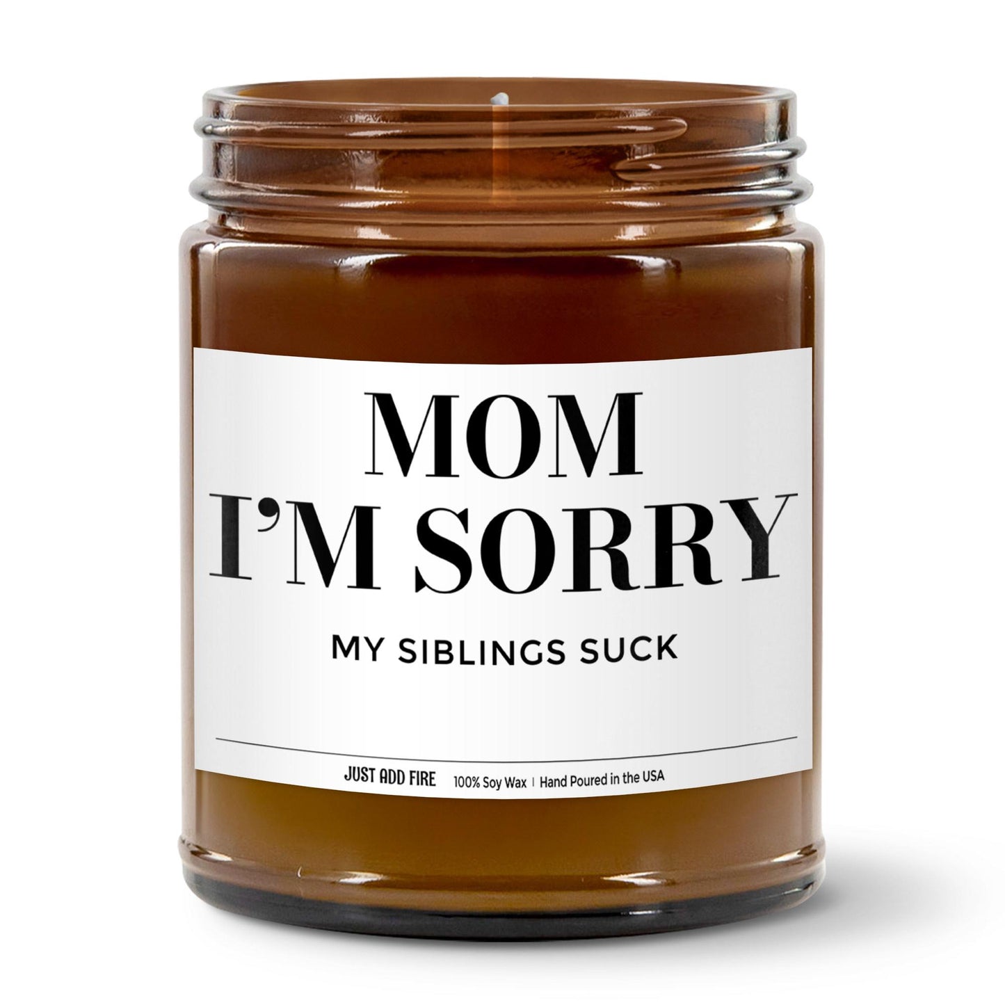 Mom I'm Sorry My Siblings Suck Soy Wax Candle