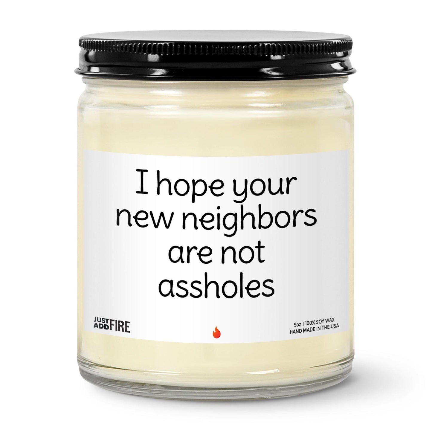 I Hope Your Neighbors Are Not Assholes Soy Wax Candle