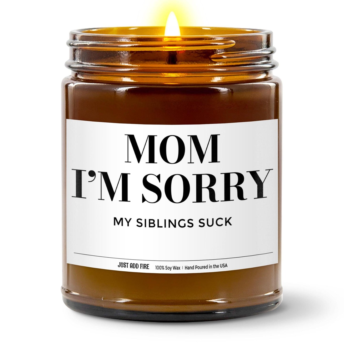 Mom I'm Sorry My Siblings Suck Soy Wax Candle