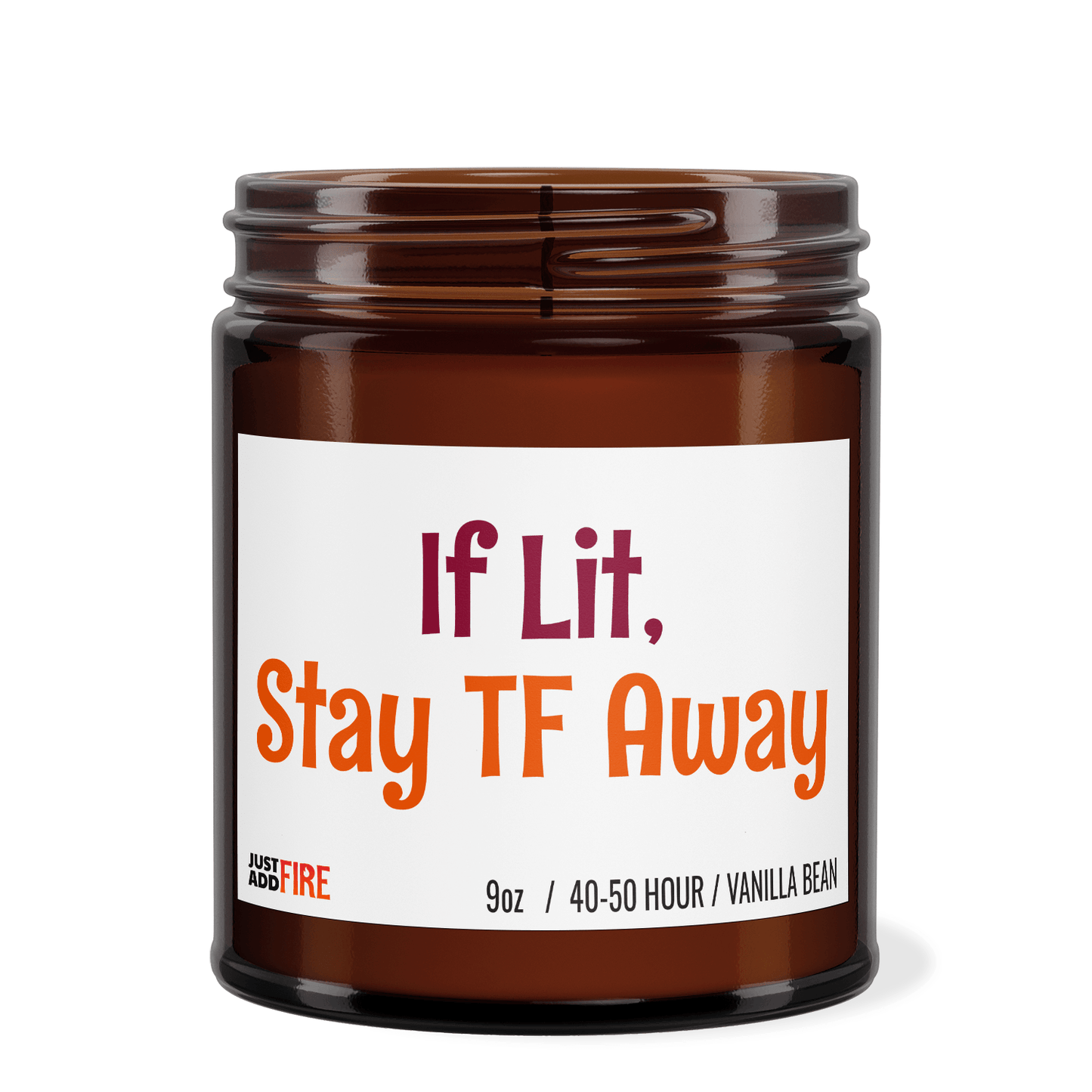 If Lit Stay TF Away | Premium Soy 9oz Candle | Vanilla Bean