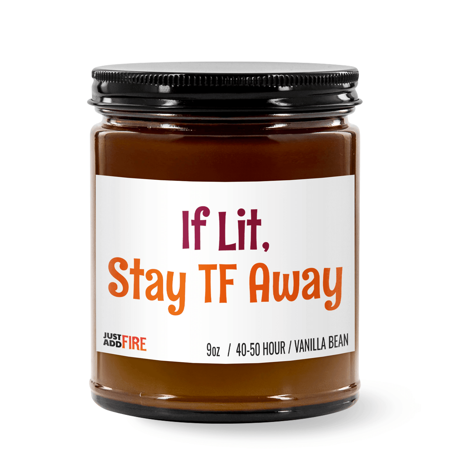 If Lit Stay TF Away | Premium Soy 9oz Candle | Vanilla Bean