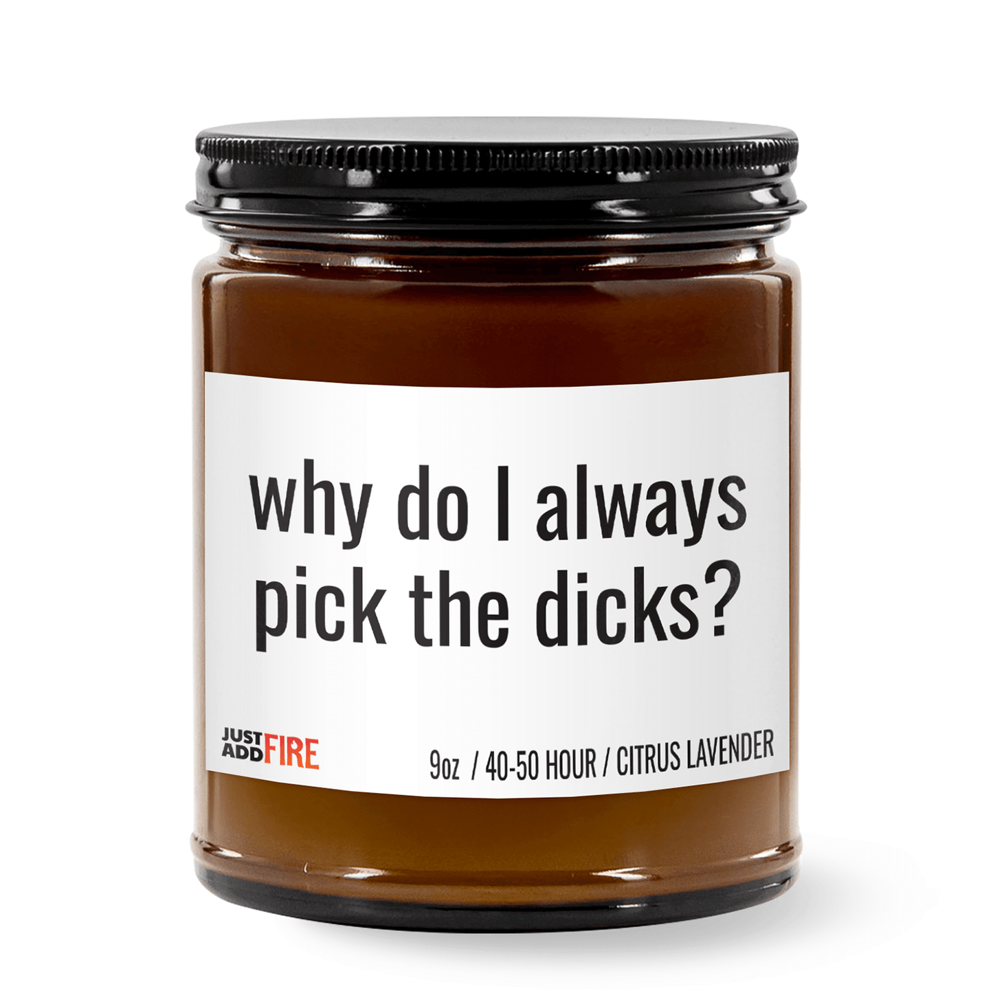 Why Do I Always Pick The Dicks | Premium Soy 9oz Candle | Citrus Lavender
