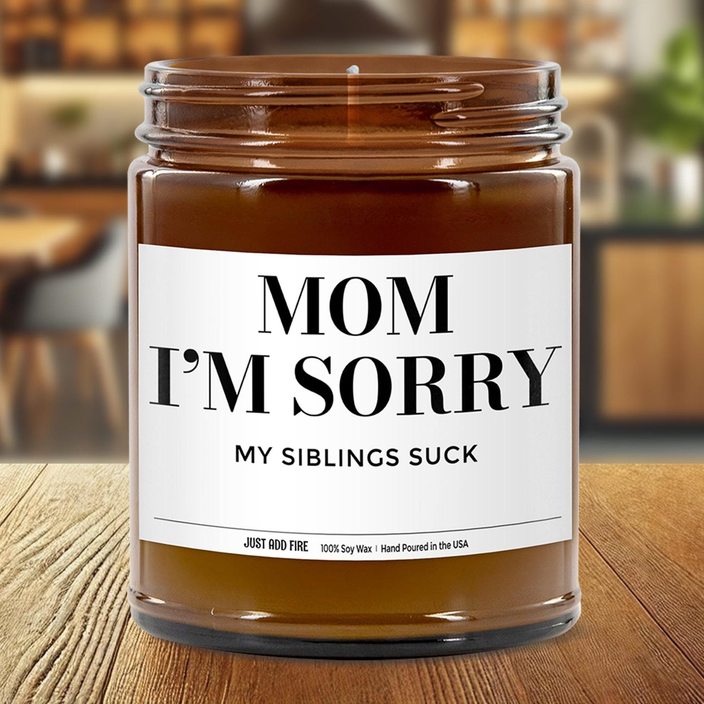 Mom I'm Sorry My Siblings Suck Soy Wax Candle