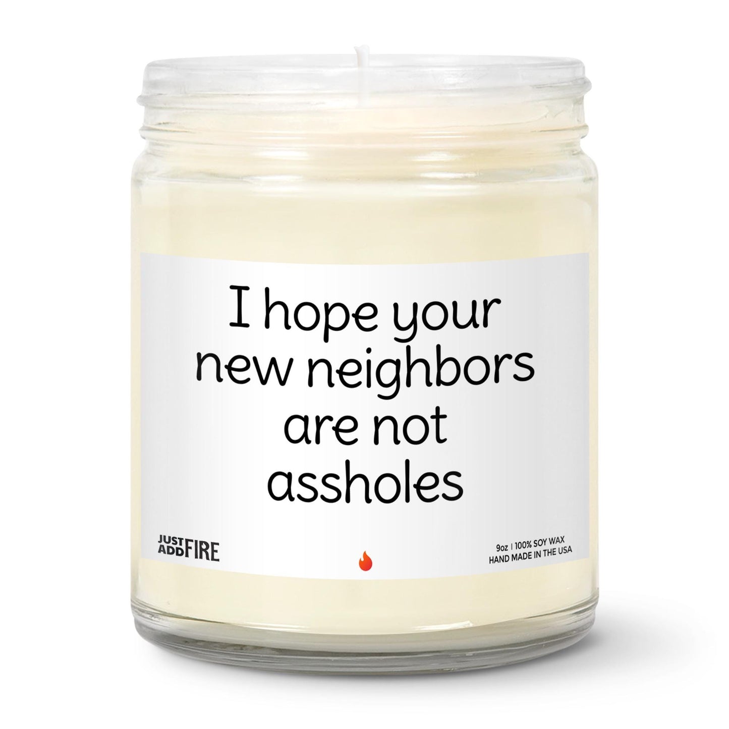 I Hope Your Neighbors Are Not Assholes Soy Wax Candle