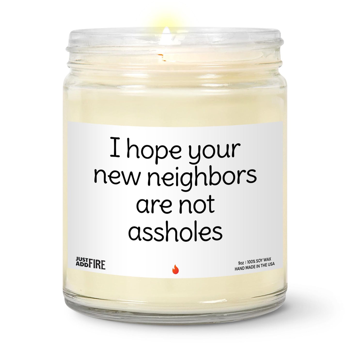 I Hope Your Neighbors Are Not Assholes Soy Wax Candle