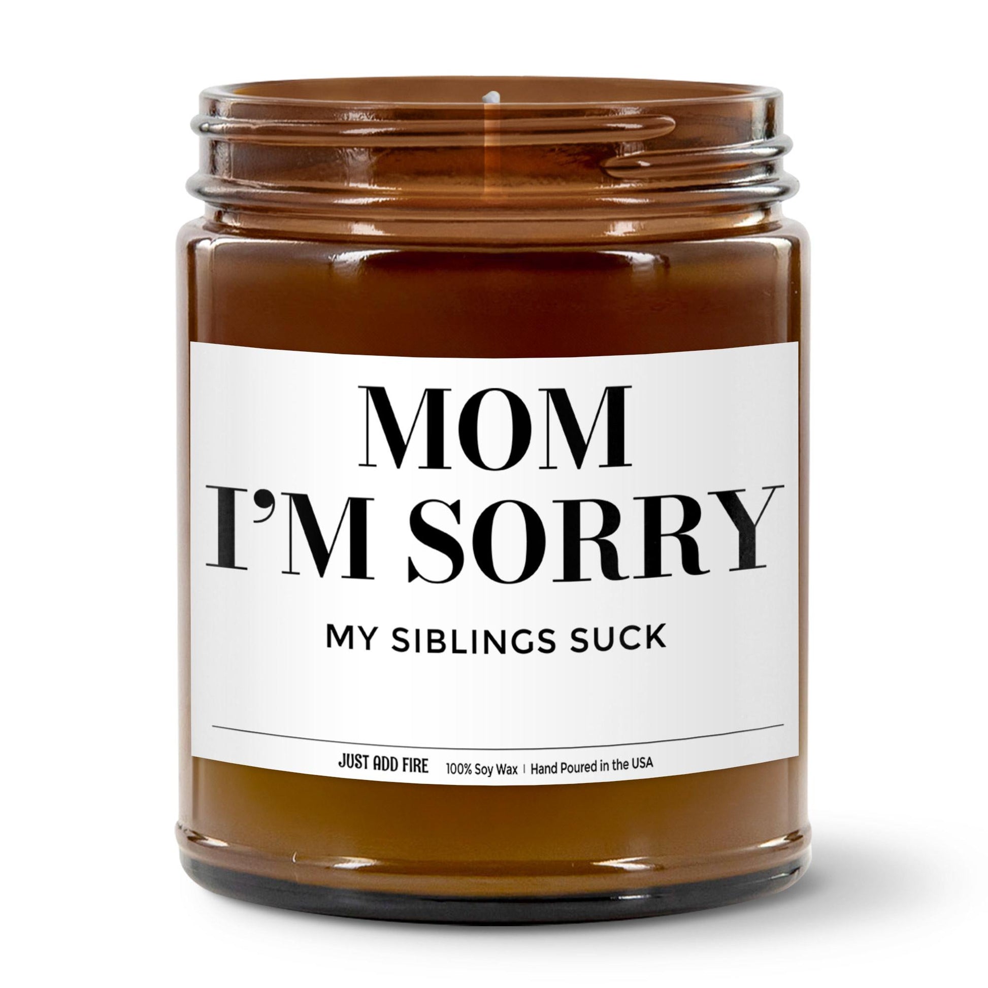 Mom I'm Sorry My Siblings Suck Soy Wax Candle