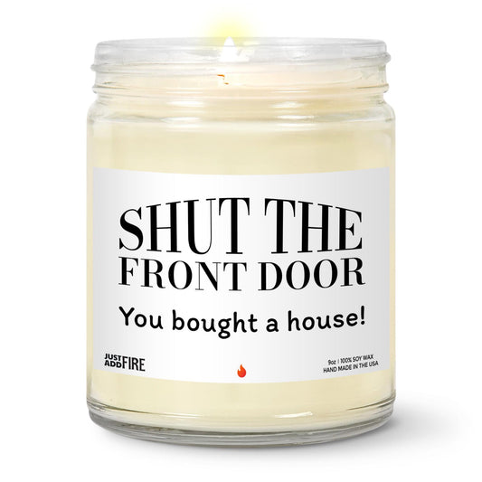 Shut The Front Door You Bought A House Soy Wax Candle