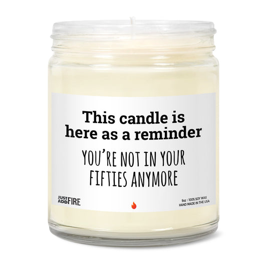 Candle that says you're not in your Fifties anymore – lit front