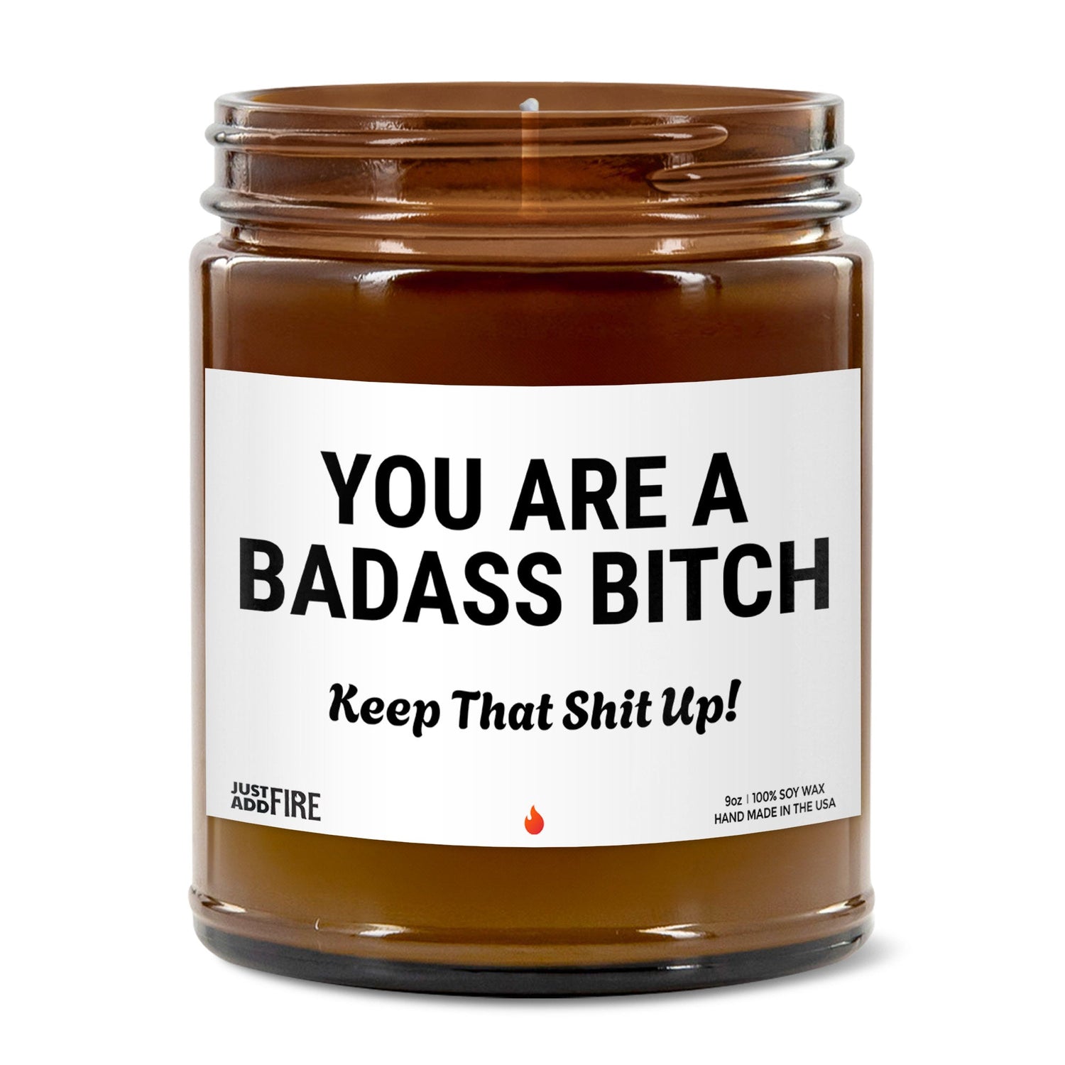 You Are A Badass Bitch Keep That Shit Up! Soy Wax Candle