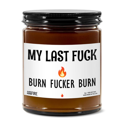 My Last Fuck Burn Fucker Burn | Unique Humorous Candle