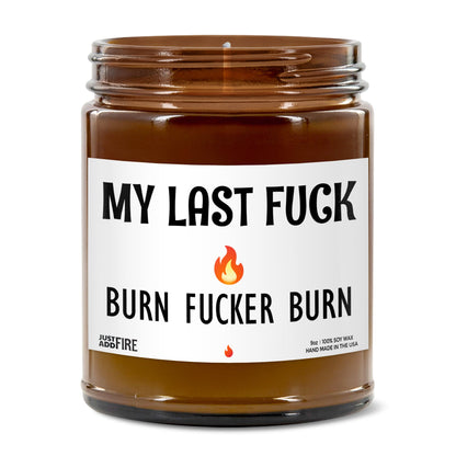 My Last Fuck Burn Fucker Burn | Unique Humorous Candle