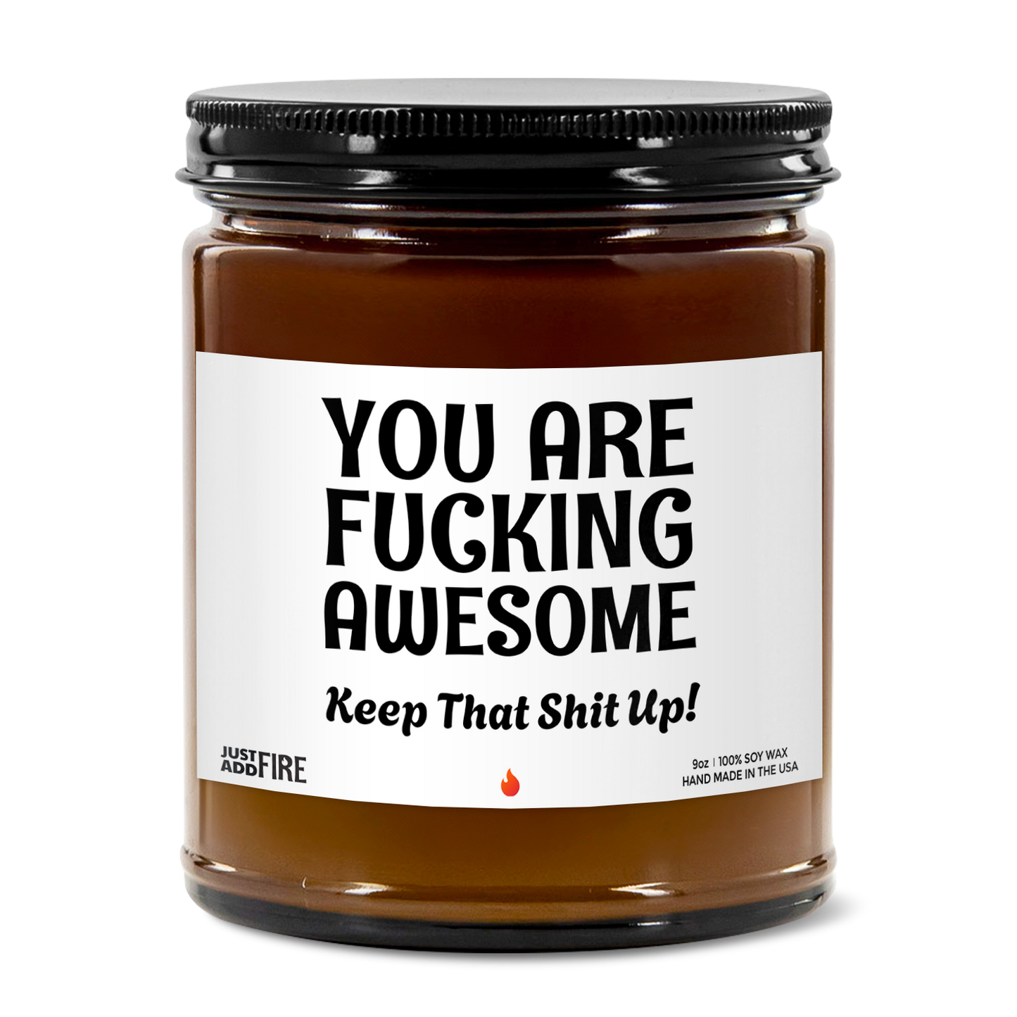 You Are Fucking Awesome Keep That Shit Up! | Premium Soy 9oz Candle | Vanilla Bean