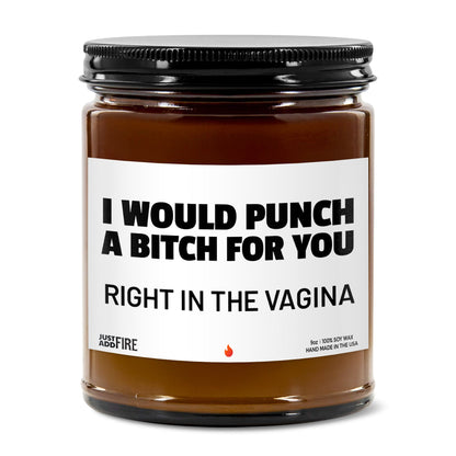 I Would Punch A Bitch For You Right In The Vagina | Unique Humorous Candle
