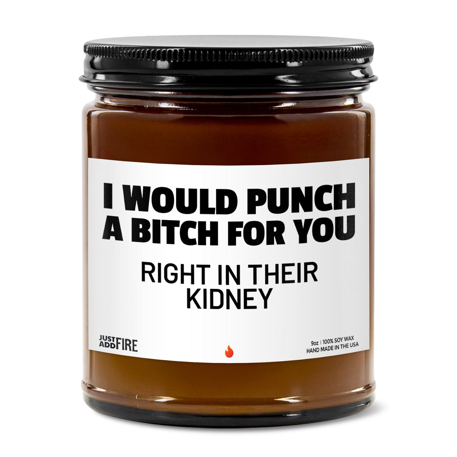 I Would Punch A Bitch For You Right In Their Kidney Soy Wax Candle