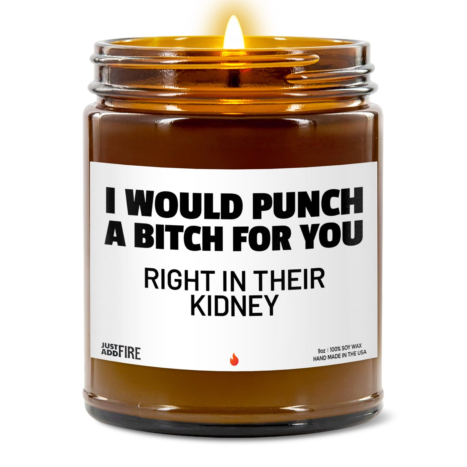 I Would Punch A Bitch For You Right In Their Kidney Soy Wax Candle