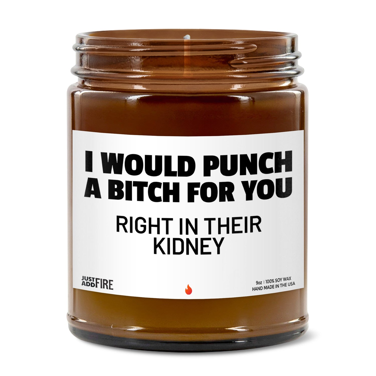 I Would Punch A Bitch For You Right In Their Kidney Soy Wax Candle