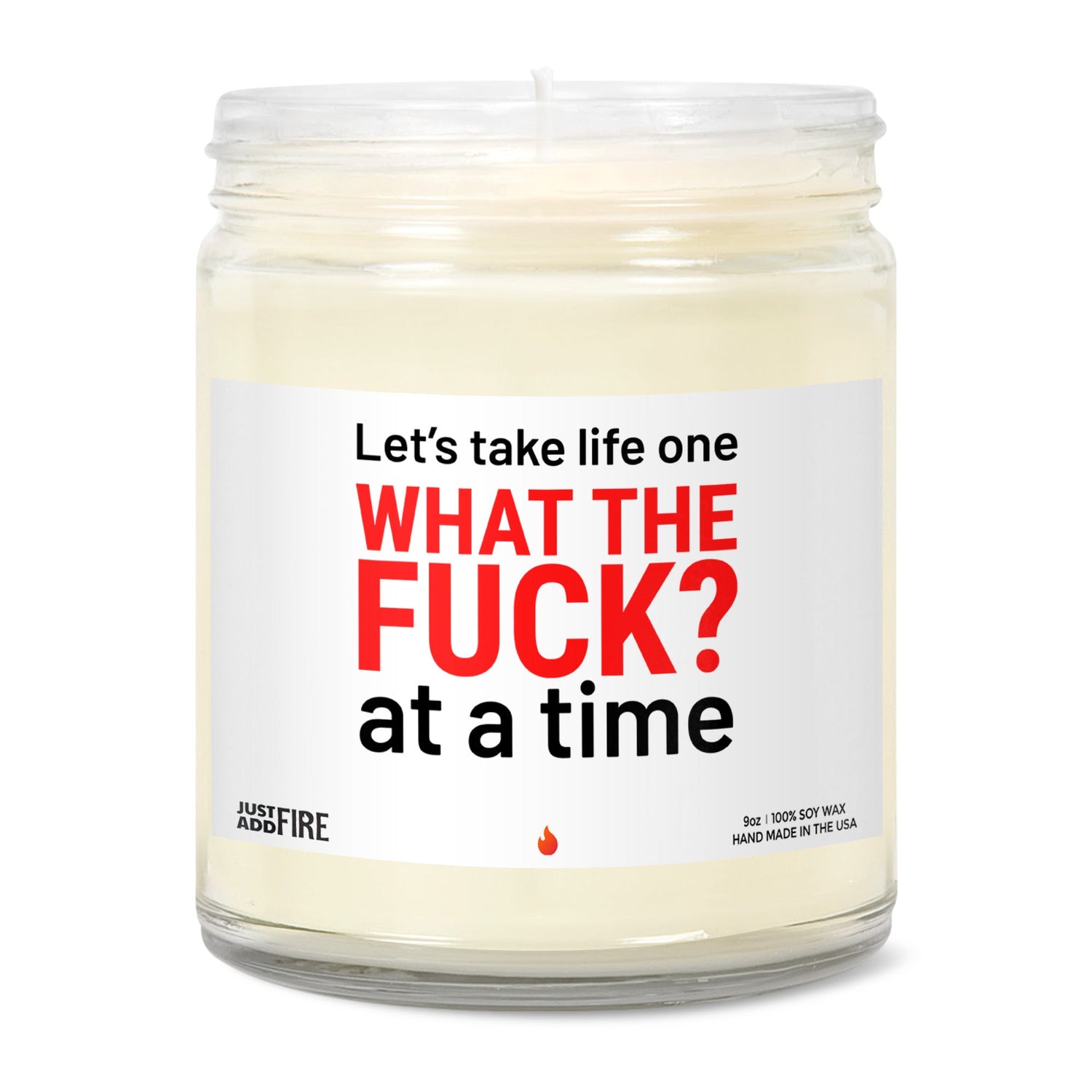 Let's Take Life One WHAT THE FUCK? At A Time Soy Wax Candle
