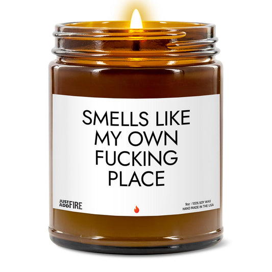 Smells Like My Own Fucking Place Soy Wax Candle