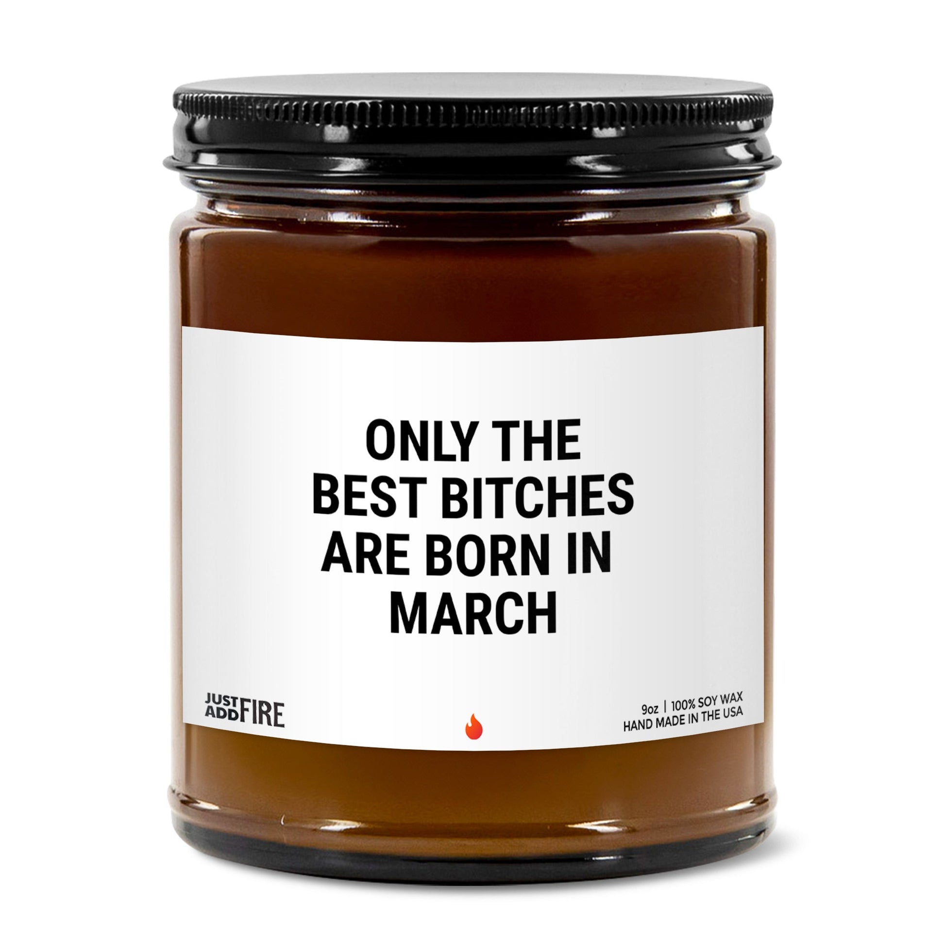 Only The Best Bitches Are Born In March Soy Wax Candle