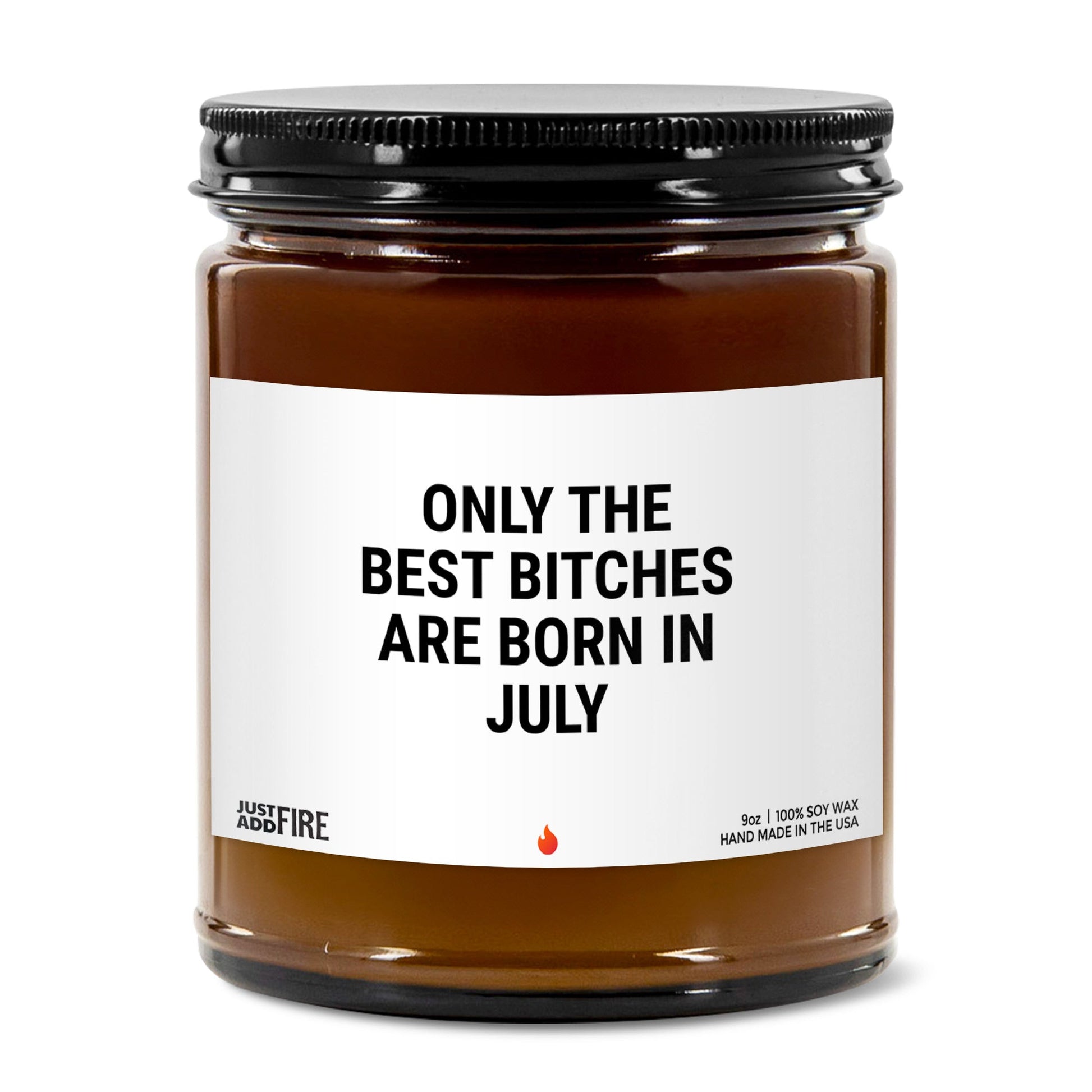 Only The Best Bitches Are Born In July Soy Wax Candle