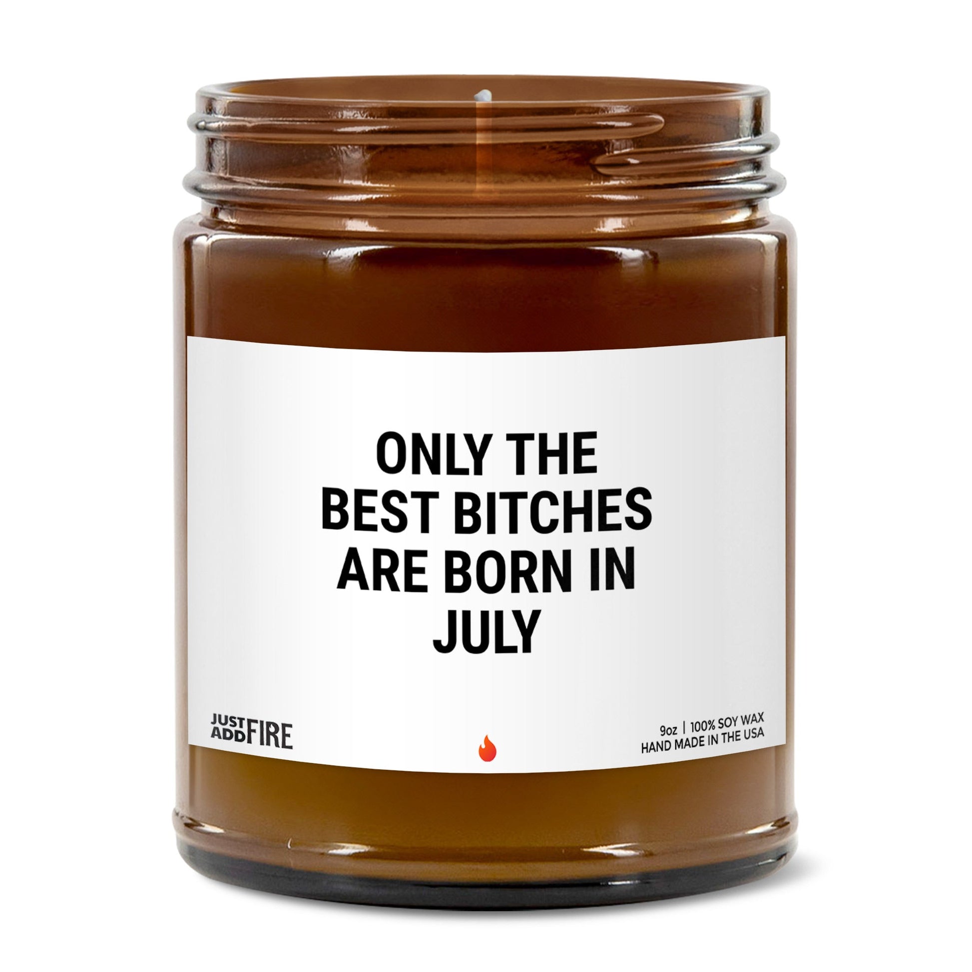 Only The Best Bitches Are Born In July Soy Wax Candle