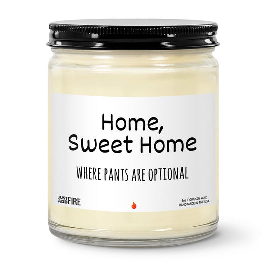 Home Sweet Home Where Pants Are Optional Soy Wax Candle