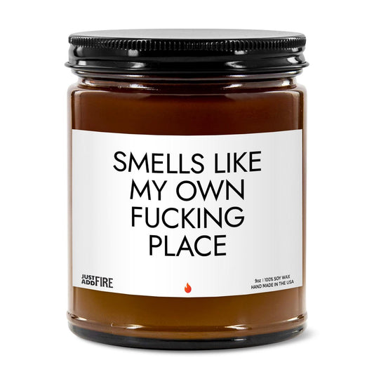 Smells Like My Own Fucking Place Soy Wax Candle