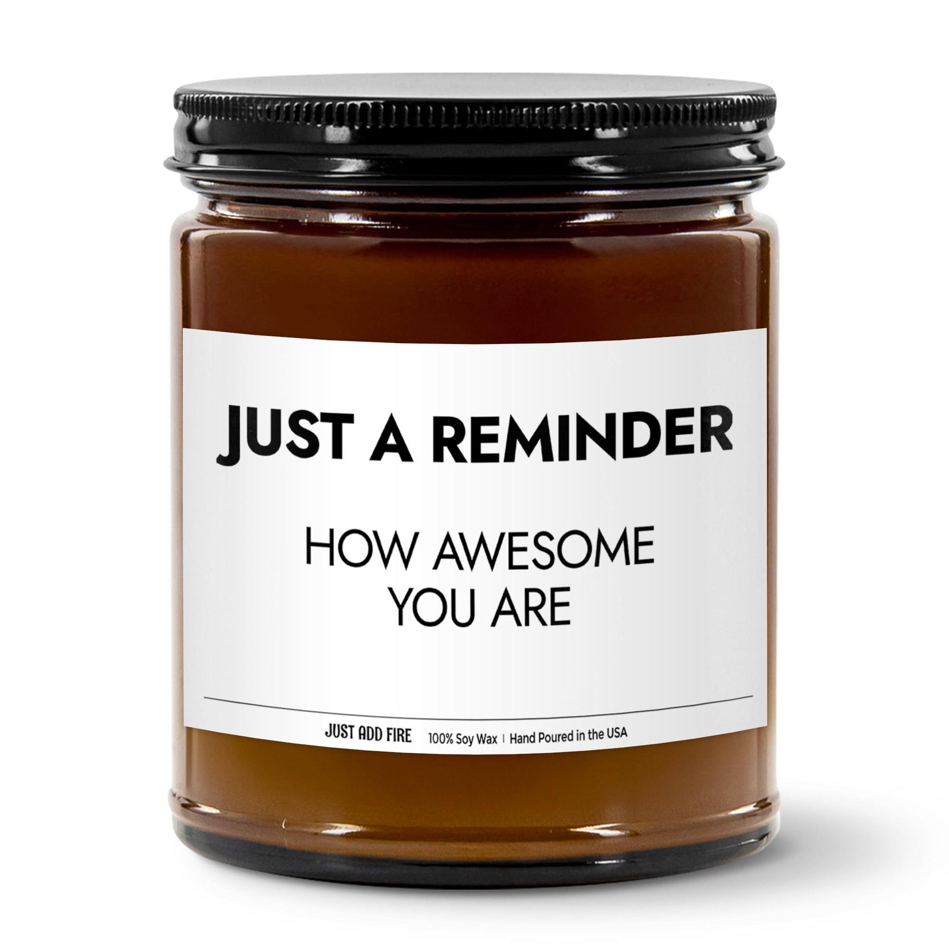 Just A Reminder How Awesome You Are Soy Wax Candle