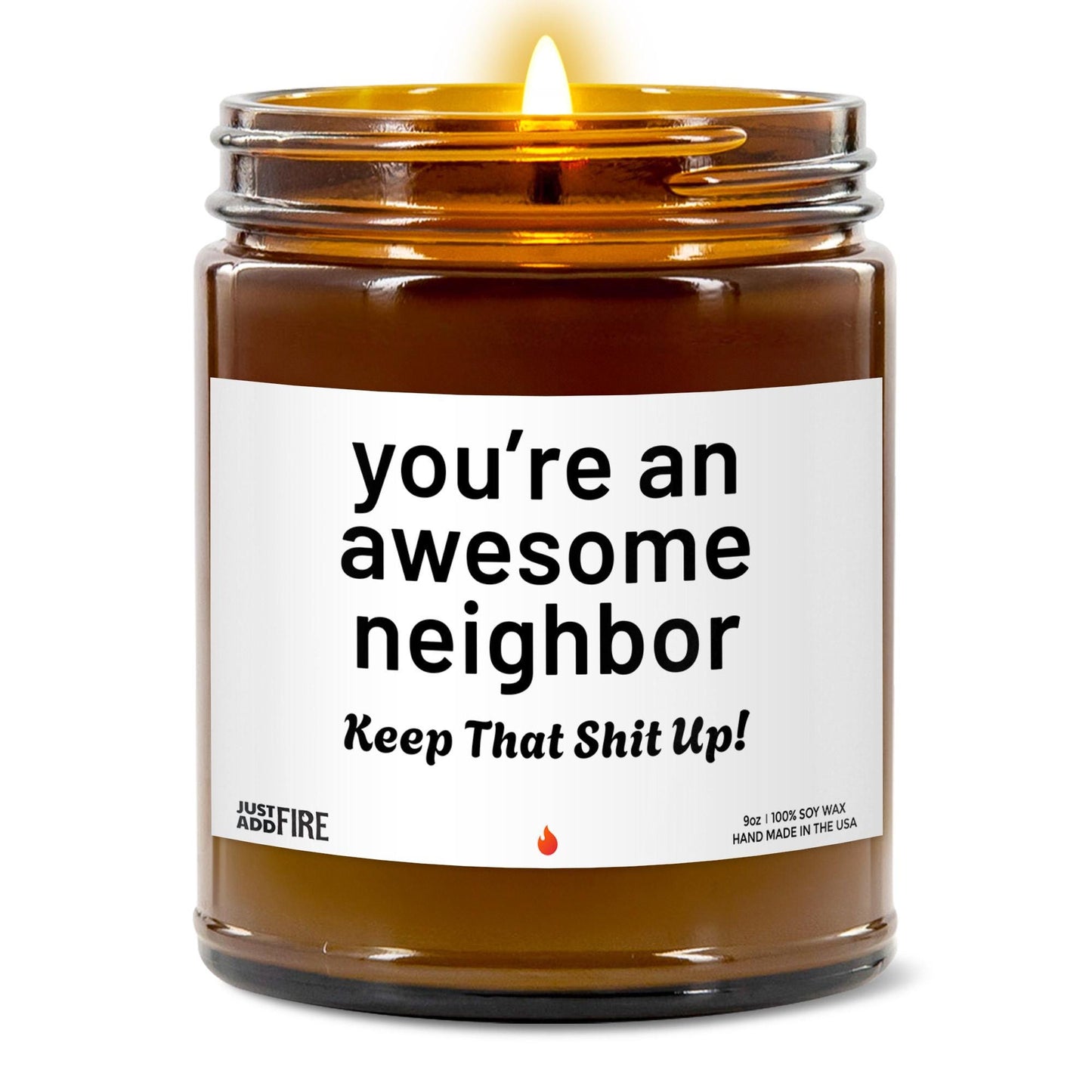 You're An Awesome Neighbor Keep That Shit Up Soy Wax Candle