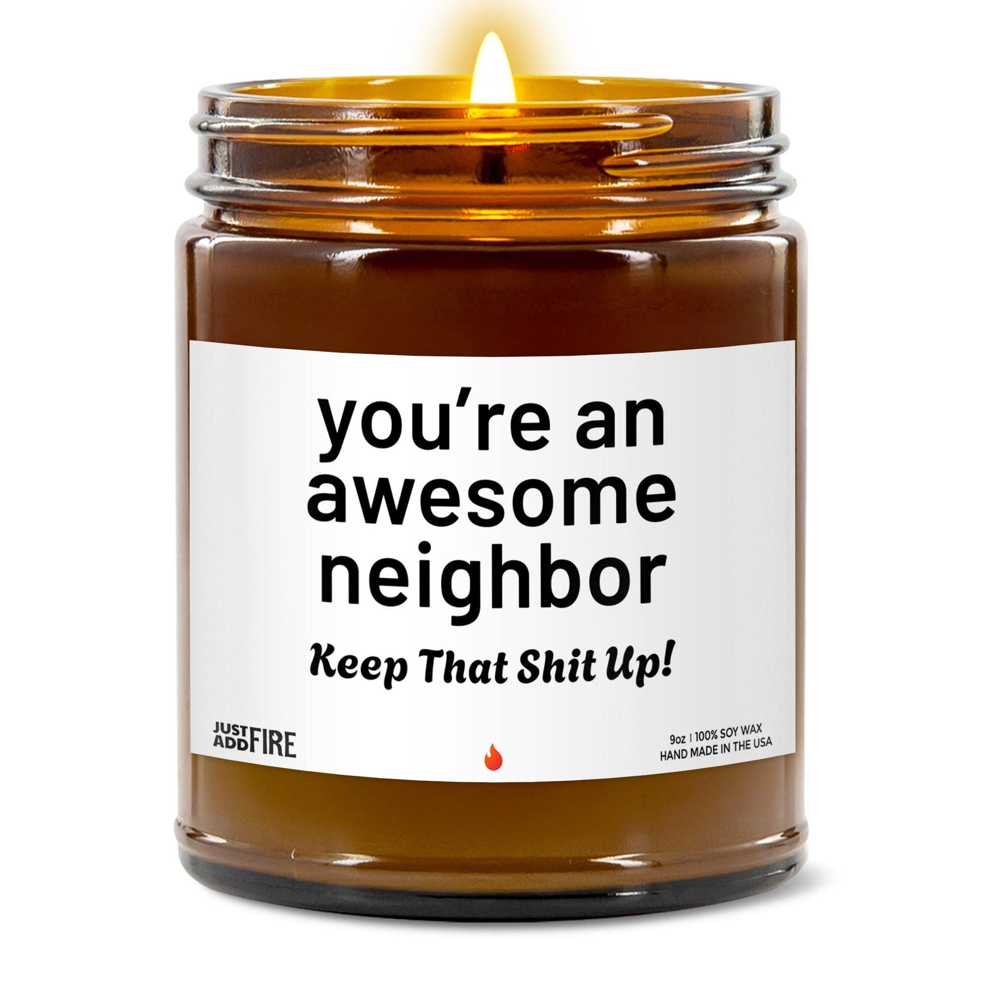 You're An Awesome Neighbor Keep That Shit Up Soy Wax Candle