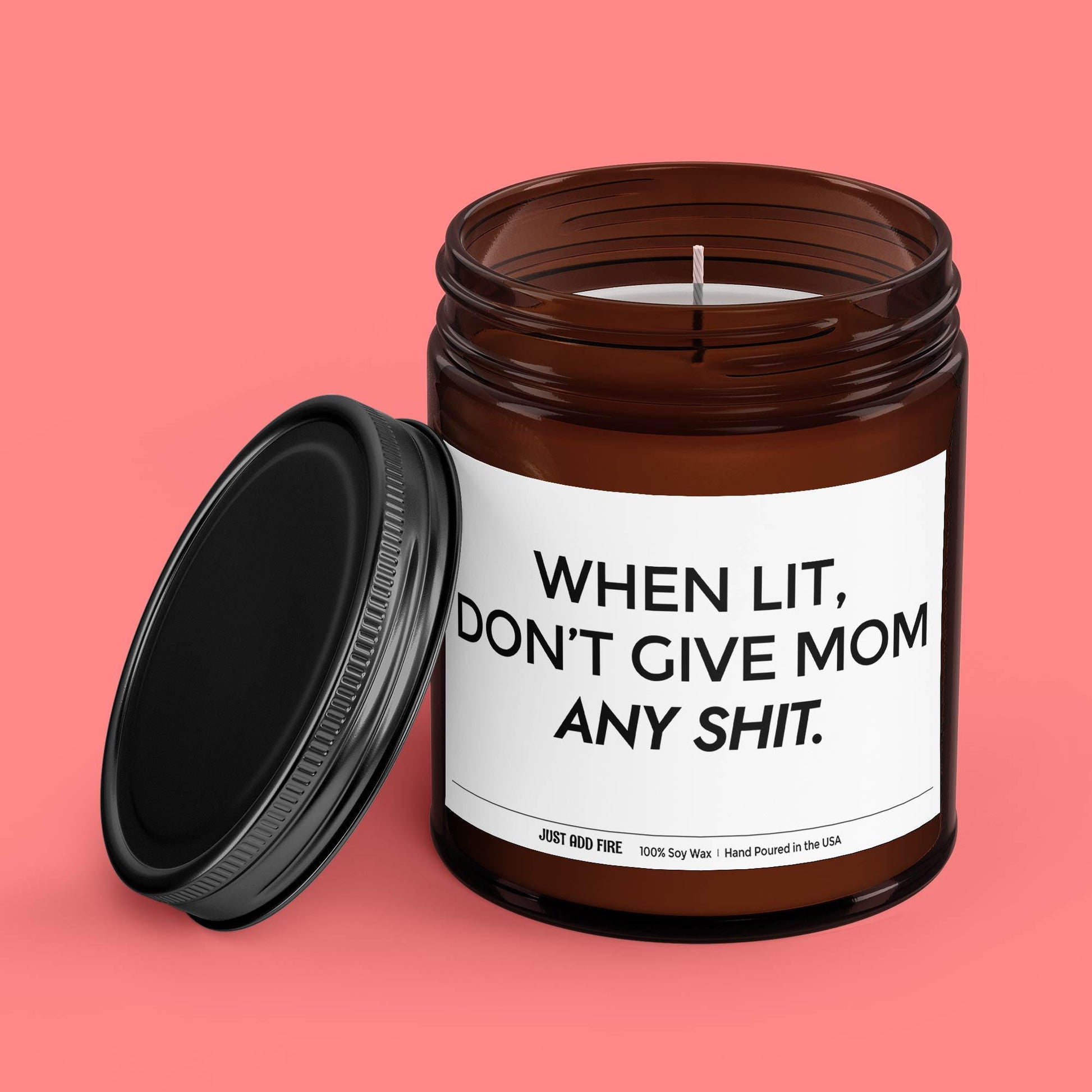 When Lit Don't Give Mom Any Shit Soy Wax Candle