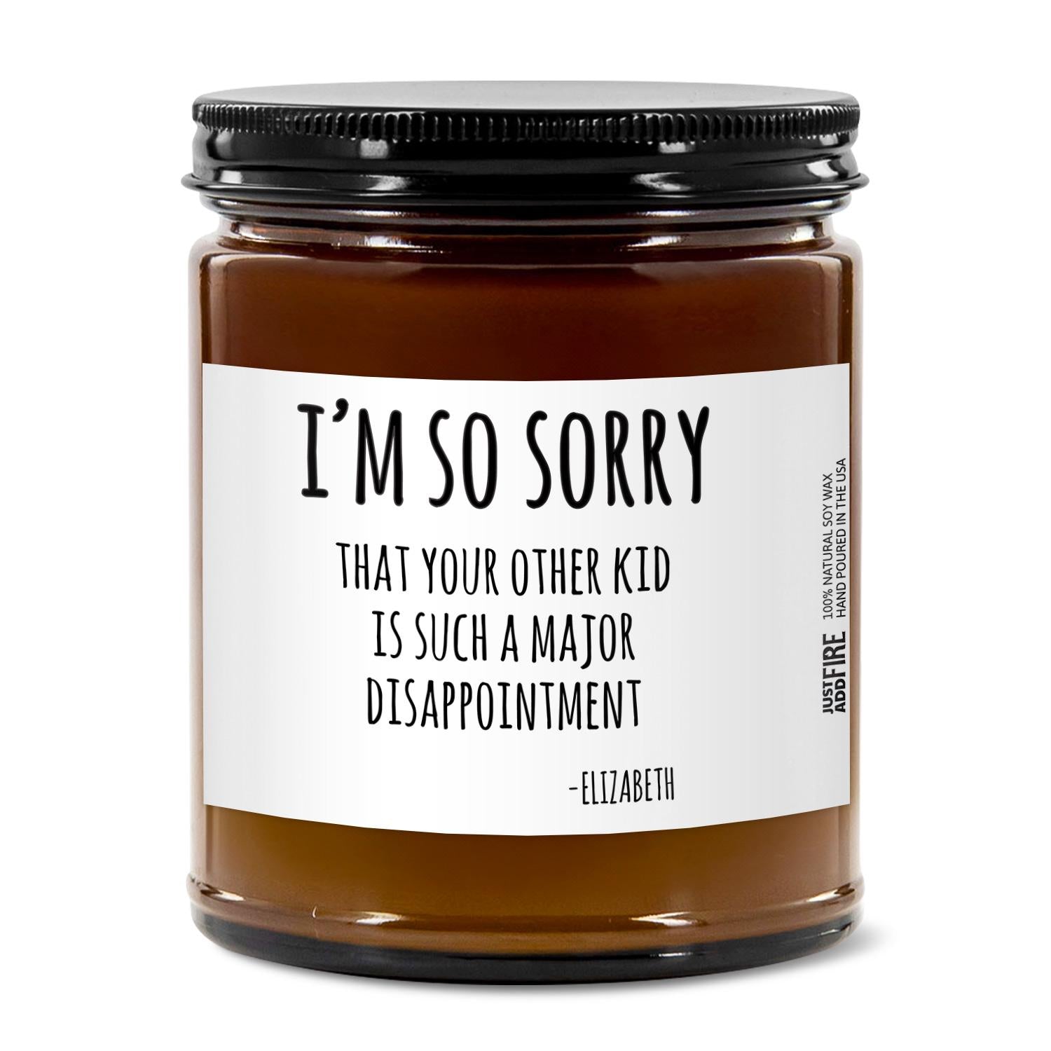 I'm Sorry Your Other Kid is A Disappointment Soy Wax Candle