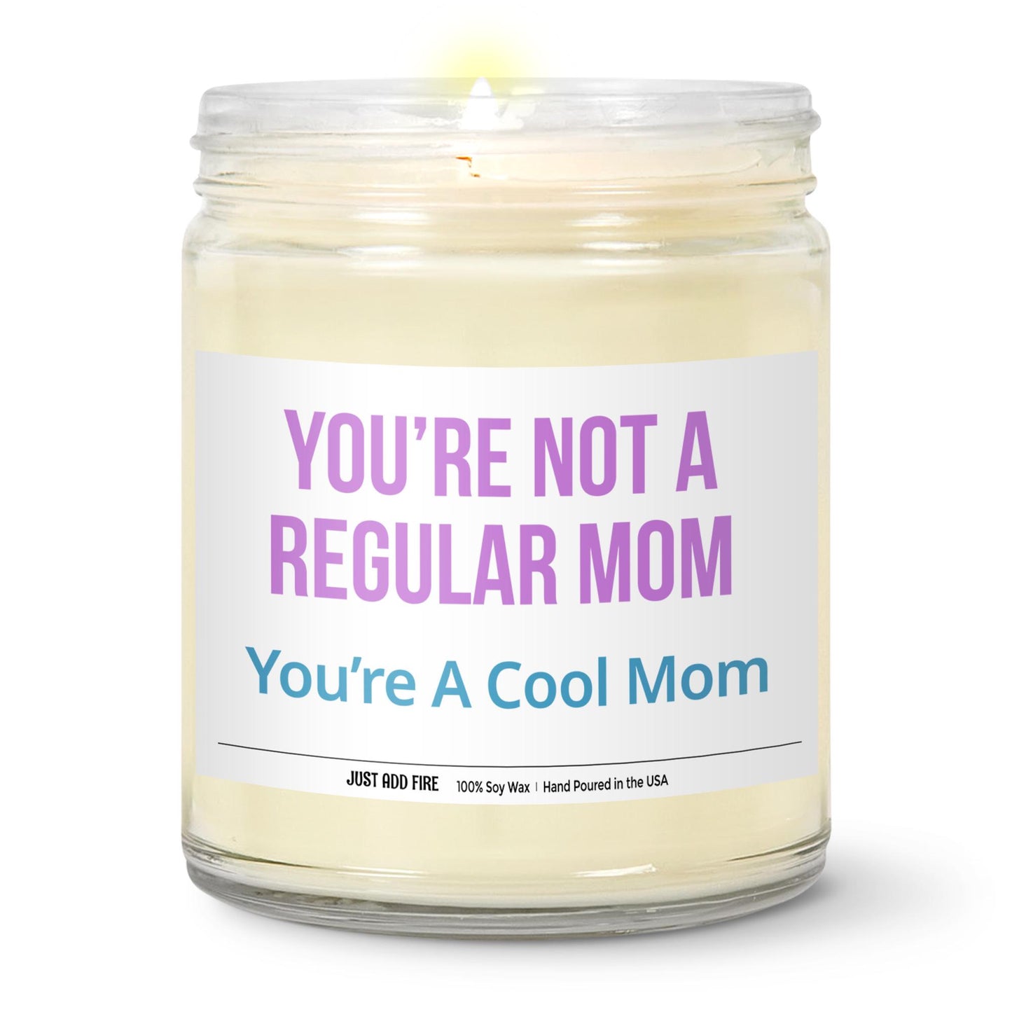 You're Not A Regular Mom You're A Cool Mom Soy Wax Candle