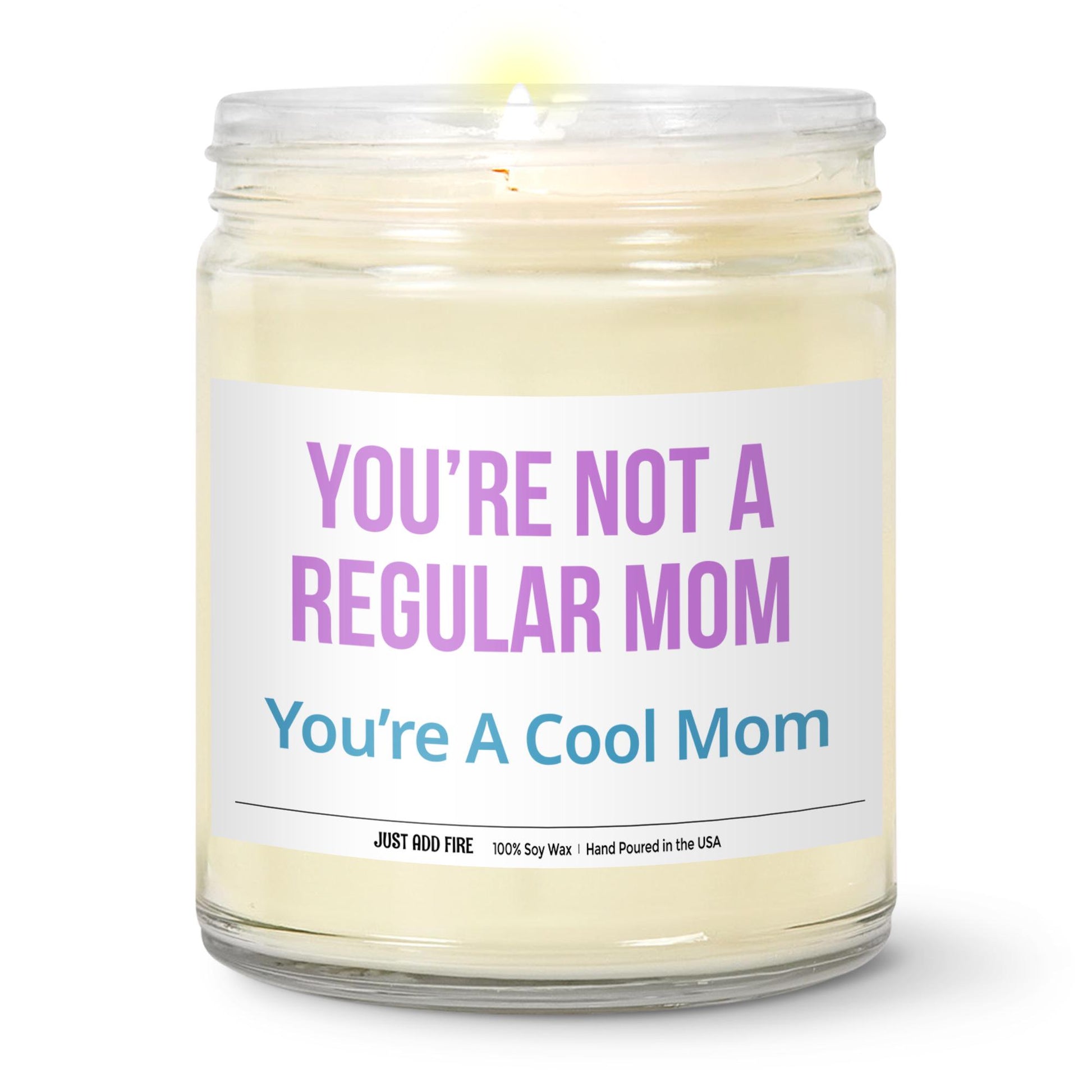 You're Not A Regular Mom You're A Cool Mom Soy Wax Candle