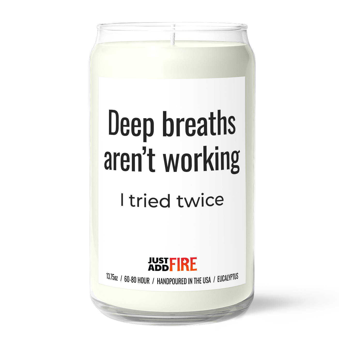 Deep Breaths Aren't Working - I Tried Twice Soy | Premium 13.75oz Soy Candle | Eucalyptus