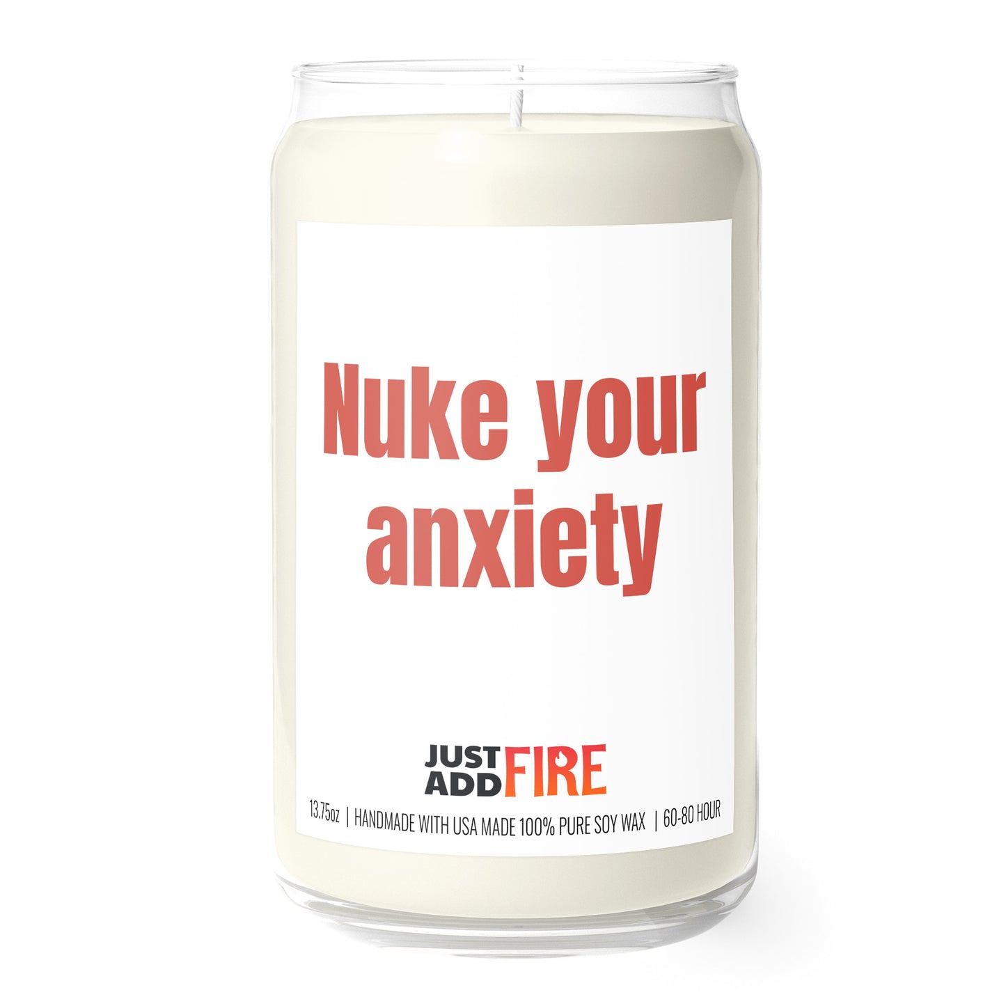Nuke Your Anxiety 13.75oz Soy Candle | Just Add Fire