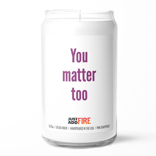 You Matter Too 13.75oz Soy Candle