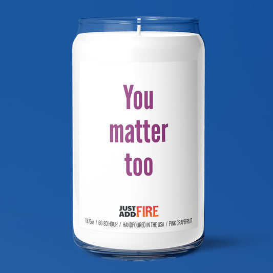 You Matter Too 13.75oz Soy Candle