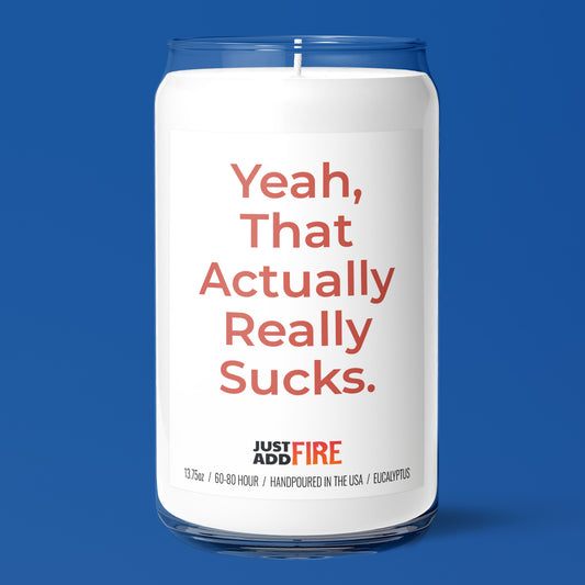 Yeah, That Actually Really Sucks Candle