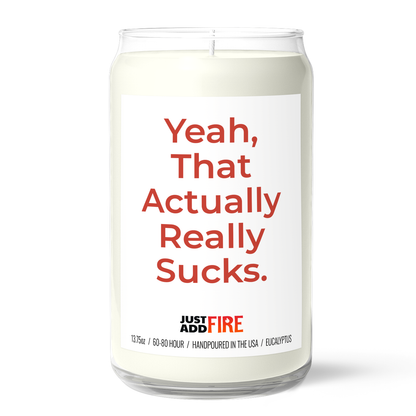 Yeah, That Actually Really Sucks | Premium 13.75oz Soy Candle | Eucalyptus