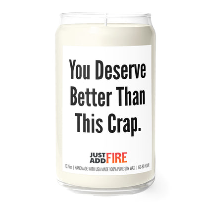 You Deserve Better Than This Crap | Premium 13.75oz Soy Candle | Vanilla Bean