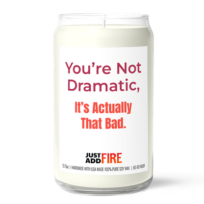 You’re Not Dramatic, It’s Actually That Bad | Premium 13.75oz Soy Candle | Citrus Lavender