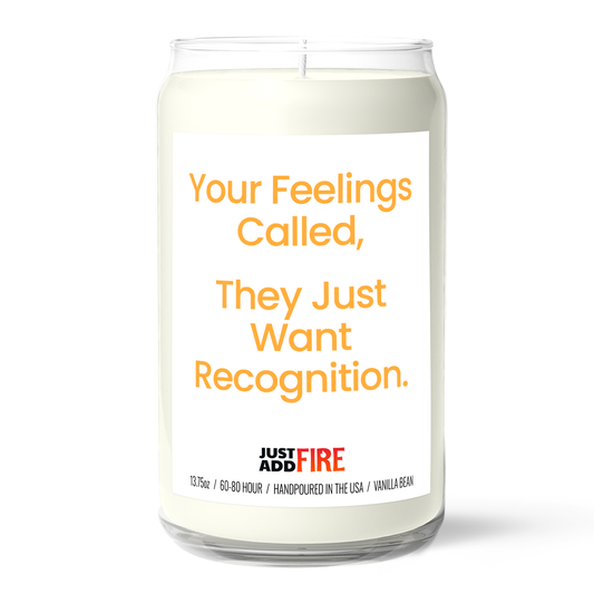 Your Feelings Called, They Just Want Recognition | Premium 13.75oz Soy Candle | Vanilla Bean
