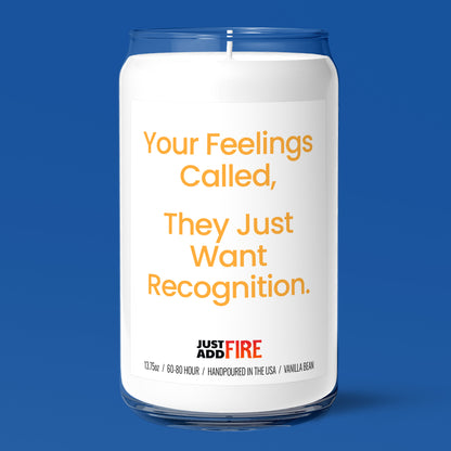 Your Feelings Called, They Just Want Recognition Candle