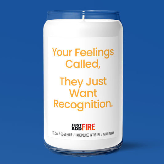 Your Feelings Called, They Just Want Recognition Candle