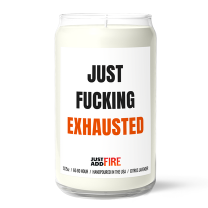 Just Fucking Exhausted | Premium 13.75oz Soy Candle | Citrus Lavender