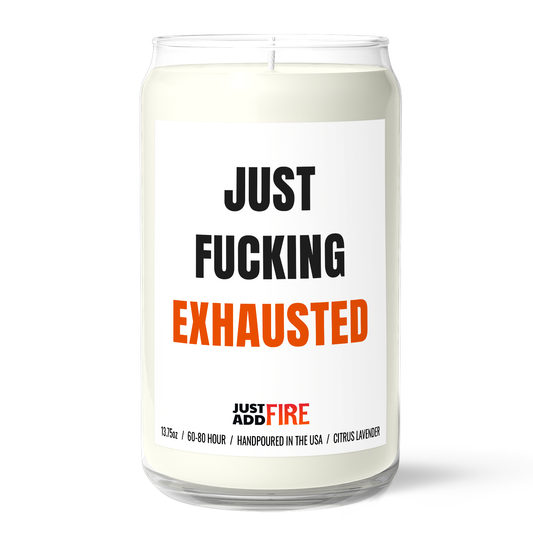 Just Fucking Exhausted | Premium 13.75oz Soy Candle | Citrus Lavender