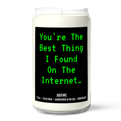 You're The Best Thing I Found On The Internet | Premium 13.75oz Soy Candle | Honeysuckle