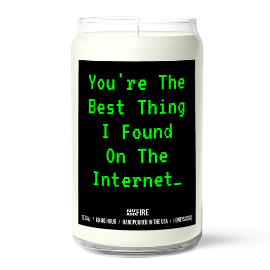 You're The Best Thing I Found On The Internet | Premium 13.75oz Soy Candle | Honeysuckle