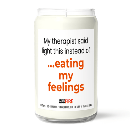 My Therapist Says Light This Instead of Eating My Feelings Premium Soy 13.75oz Vanilla Bean Candle
